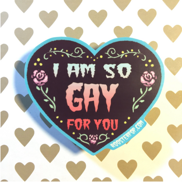 I'm So Gay For You- Big Sticker